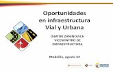 Oportunidades en infraestructura Vial y Urbana - DIMITRI ZANINOVICH... · Vial y Urbana DIMITRI ZANINOVICH VICEMINITRO DE INFRAESTRUCTURA Medellín, agosto 24 . LA INFRAESTRUCTURA