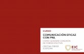 COMUNICACIÓN EFICAZ CON PNL€¦ · Estrategias y técnicas de comunicación basadas en PNL Prácticar y experimentar con las principales herramientas de PNL que nos ayudarán a