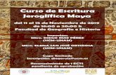 CURSO DE ESCRITURA JEROGLÍFICA MAYA - ucm.es DE ESCRITURA... · Se introducirá a los alumnos al sistema de escritura jeroglífica maya a través de lecciones teóricas y ejercicios