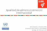 Igualdad de género y comercio internacionalconferencias.cepal.org/comercio_sostenibilidad2018/Miercoles 18 julio... · Comercio internacional Empleo Salarios-brecha salarial Condiciones