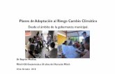 Planes de Adaptación al Riesgo Cambio Climático · Planes de Adaptación al Riesgo Cambio Climático Desde el ámbito de la gobernanza municipal. Dr Bayron Medina. Mitch+20: Guatemala