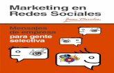 Marketing en Redes Sociales - juancmejia.com · Social porque quiere que le vendan algo sino más bi en porque quiere socializar con gente con sus mismos interese s, por lo que debemos