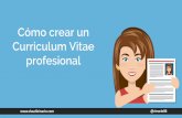 Cómo crear un Curriculum Vitae profesional · Consejos para crear un CV de 10 Ahora te voy a dar una serie de consejos para hacer un Curriculum Vitae perfecto en 2016. 1. Utiliza