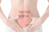 MENSTRUALS TRANSTORNS · Protocol de la SEGO (Societat Espanyola de Ginecologia i Obstetrícia, Abril’13) Definició: pèrdua excessiva de sang menstrual que interfereix amb una