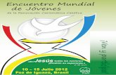 Encuentro Mundial de Jóvenes · Encuentro Mundial de Jóvenes de la Renovación Carismática Católica 10 – 15 Julio 2012 Foz de Iguazú, Brasil cf. Mt 12,21 «EnJesús pondrán
