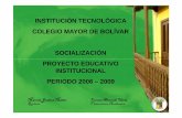 INSTITUCIÓN TECNOLÓGICA COLEGIO MAYOR DE BOLÍVAR ...colmayorbolivar.edu.co/files/PEI2006-2009SOCIALIZACION-AUTOEVALUACION.… · VALORES ÉTICOS INSTITUCIONALES La institución