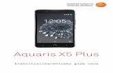 Aquaris X5 Plus - Euskaltel · BQ taldetik, eskerrak ematen dizkizugu Aquaris X5 Plus berria erosteagatik, eta espero dugu gustura erabiliko duzula. Smartphone libre honekin, sare