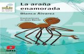 La araña enamorada - Literatura Infantil y Juvenil SM · 2019-04-12 · La araña enamorada Blanca Álvarez ... solo puede ser realizada con la autorización de sus titulares, salvo