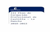 III Plan de Formación Profesional de - Castilla-La Mancha · 2018-07-17 · El III Plan de FP de CLM representa la vuelta de la Formación Profesional a la agenda planificadora institucional
