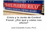 Crisis y la Junta de Control Fiscal: ¿Por qué y cómo nos ......Crisis y la Junta de Control Fiscal: ¿Por qué y cómo nos afecta José Caraballo?? CuetoCueto, Ph.D. , Ph.D. Diagnóstico
