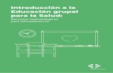 Introducción a la Educación grupal para la Saludcanariasaludable.org/images/201905_IntroduccionEducacionGrupalSalud.pdf · permita desarrollar la Educación para la Salud, por medio