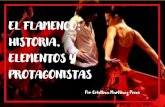 EL FLAMENCO: HISTORIA, ELEMENTOS Y …...Entre las distintas técnicas de la guitarra flamenca destacan el rasgueado, el punteado, el trémolo y la percusión sobre la caja de la guitarra.