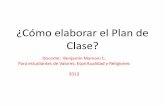 ¿Cómo elaborar el Plan de Clase?s088377d07bf97117.jimcontent.com/download/version... · 2013-10-15 · –Nivel: Educación Secundaria Comunitaria Productiva. ... Temática orientadora
