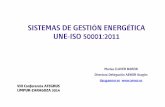 SISTEMAS DE GESTIÓN ENERGÉTICA UNE-ISO 50001:2011...• El mero hecho de implantar un sistema de gestión energética supone una disminución del consumo energético . • Herramienta