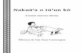 Nakuā a o tú un kō...Este libro de lectoescritura se ha elaborado con el propósito de enseñar a los hablantes del mixteco de Coatzospan a leer y escribir su propio idioma. De