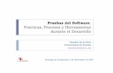 Prácticas, Procesos y Herramientas durante el Desarrollo · Pruebas del Software : Prácticas, Procesos y Herramientas durante el Desarrollo Claudio de la Riva Universidad de Oviedo