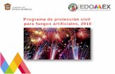 Programa de protección civil para fuegos artificiales, 2018cgproteccioncivil.edomex.gob.mx/sites... · Recomendaciones y cuidados para quienes operan artificios pirotécnicos en