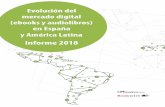 Evolución y tendencias digitales en Latinoamérica · Evolución del mercado digital (ebooks y audiolibros) en España y América Latina· Informe 2018 4 • El 47% de sus ventas