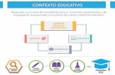 Contexto Educativo · 2016-10-19 · CONTEXTO EDUCATIVO Características Está centrado en la educación a distancia, modalidad educativa que permite generar entornos pedagógicos
