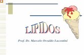 Prof. Dr. Marcelo Osvaldo Lucentini OK LIPIDOS.pdf · Dieta y lípidos: Los lípidos representan entre el 30 al 35% del valor calórico total (VCT) de la dieta de un individuo adulto;