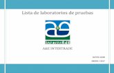 Lista de laboratorios de pruebas - A&E INTERTRADE...Lista de laboratorios de pruebas JUAN SANCHEZ AZCONA, NÚMERO 403, PISO 5, COLONIA: NARVARTE, DELEGACIÓN: BENITO JUÁREZ, MÉXICO