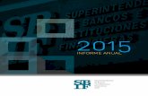 Informe Anual SBIF - 2015 · actualización más periódica de nuestras estadísticas y la generación de nuevos y renovados informes, que esperamos permitan al mercado y a las autoridades