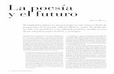 La poesía y el futuro · y el futuro Alberto Blanco El enigmático futuro se nos presenta en este ensayo desde la perspectiva de la poesía. Alberto Blanco, quien ha dedicado su