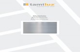 Aluminio Aluminium - Tamiluz · En anodizado es posible una gran variedad de tonos con un espesor estándar de 15 micras (opcional de 20 micras) y el proceso se realiza mediante las