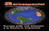 Europa pide una solución a la basura espacial · EL PERIÓDICO DE LOS PROFESIONALES DE LA AERONÁUTICA Y EL ESPACIO Número 105 - Mayo de 2017 a eacturalidoad espacial Europa pide