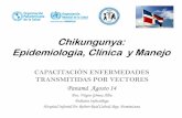 Chikungunya: Epidemiologia, Clínica y Manejo...Chikungunya: Epidemiologia, Clínica y Manejo CAPACITACIÓN ENFERMEDADES TRANSMITIDAS POR VECTORES Panamá Agosto 14 Dra. Virgen Gómez