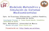 Modelado Matemático y Simulación de Sistemas ...webs.um.es/eliseo/um/uploads/Main/Presentacion_grupo...Modelado Matemático y Simulación de Sistemas Medioambientales Dpto. de Ecuaciones