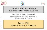 Tema 1:Introducción y fundamentos matemáticostesla.us.es/wiki/images/2/2d/Tema-1-01-1415.pdf · 2014-09-25 · Los modelos de la mecánica: partícula y sólido rígido 6 La mecánica