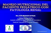 MANEJO NUTRICIONAL DEL PACIENTE PEDIÁTRICO CON … · 2009-11-19 · MANEJO NUTRICIONAL DEL PACIENTE PEDIÁTRICO CON PATOLOGÍA RENAL Dra. Livia Machado de Ponte Pediatra Nutrólogo