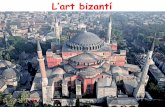 L’art bizantílleidaparticipa.cat/public/474/file/ha_art/obres... · L’art bizantí Origen: Constantinoble (Istanbul), fundada per Constantí el 330. El 395 és la capital de