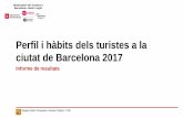 Perfil i hàbits dels turistes a la ciutat de Barcelona 2017 · 2018-06-11 · 1 Perfil i hàbits dels turistes a la ciutat de Barcelona 2017 Informe de resultats ÍNDEX 02 06 07