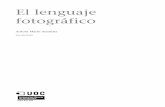 fotográfico El lenguajeopenaccess.uoc.edu/webapps/o2/bitstream/10609/1544/9/Fotografía... · CC-BY-NC-ND • PID_00152539 8 El lenguaje fotográfico Ser conscientes de las distintas