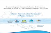 Informe Nacional sobre Destrucción de Armas Honduras · Gestión de Arsenales y Destrucción de Armas Proceso iniciado en el 2015, por la donación de dos maquinas de destrucción