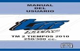 MANUAL DEL USUARIO - TM Racing · TM RACING USA y ACONSEJA ESPAÑOL XXXXX.XX TM-08 (ed. 04/10) Gráficos y Impresión - Fabriano (AN) - TM 2 TIEMPOS 2010 250/300 cc. MANUAL DEL USUARIO