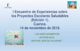 I Encuentro de Experiencias sobre los Proyectos Escolares ... · I Encuentro de Experiencias sobre los Proyectos Escolares Saludables (Edición 1). Cuenca. 14 de noviembre de 2018.