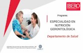 ESPECIALIDAD EN NUTRICIÓN GERONTOLÓGICA · 2019-05-07 · •Detectar al adulto mayor en situación de riesgo nutricio considerando aspectos psicológicos o de actividad física