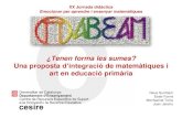 matemàtiques i art en educació primària ¿Tenen forma les ...abeam.feemcat.org/pluginfile.php/2009/mod_label/intro/abeam_matart.pdf · ¿Tenen forma les sumes? Una proposta d’integració