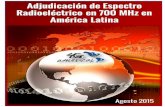 4G Americas - Adjudicación de espectro radioeléctrico en 700 … · 2015-08-26 · 4G Americas - Adjudicación de espectro radioeléctrico en 700 MHz en América Latina – agosto