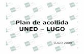 Plan de acollida UNED –LUGO · 2009-11-26 · Exames, outrasfontesde información • Normas • Exames de anos anteriores: WebCT, Web da asignatura, Centro de Barbastro, foros