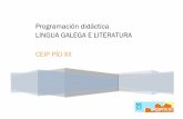 Programación didáctica LINGUA GALEGA E LITERATURA CEIP … · 2019-12-03 · producidos con finalidade didáctica como os de uso cotiánXbreves exposicións ante a clase,conversas