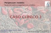 Perpetuum mobile - AGHHPerpetuum mobile: Nuevos anticoagulantes orales, 27 febrero 2014 • Se insiste en el cambio de hábitos de vida, en la medida de lo posible y que su trabajo