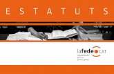 ESTATUT S - Lafede.cat · Article 3 3.1. Lafede.cat es proposa les finalitats següents: a. Fomentar, organitzar i portar a terme les actuacions coordinades i conjuntes de les entitats