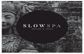 SLOW SPA es un nuevo espacio de bienestar inspirado en Asia, … · SLOW SPA es un nuevo espacio de bienestar inspirado en Asia, acogedor y confortable, ubicado en pleno cora - zón