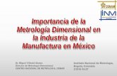 Importancia de la Metrología Dimensional en la Industria ...€¦ · Importancia de la Metrología Dimensional en la Industria de la Manufactura en México Dr. Miguel Viliesid Alonso