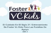 El Cuidado En El Siglo 21: Entrenamiento De Foster Vc Kids ... Century Foster Parenting...Día tres objetivos de aprendizaje. ... Instantánea de un caso de CFS. El sistema de bienestar