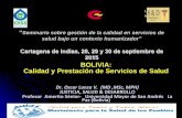 BOLIVIA: Calidad y Prestación de Servicios de Salud · DEBILIDADES: Desconfianza de la población a los servicios de salud por la cuestionable Atención a los Usuarios, altos costos
